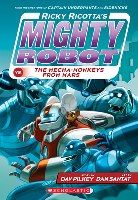 Ricky Ricotta's Mighty Robot vs. the Mecha-Monkeys from Mars (Ricky Ricotta's Mighty Robot #4): Volume 4 - Pilkey, Dav