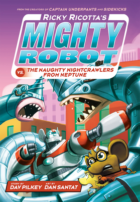 Ricky Ricotta's Mighty Robot vs. the Naughty Nightcrawlers from Neptune (Ricky Ricotta's Mighty Robot #8) (Library Edition): Volume 8 - Pilkey, Dav