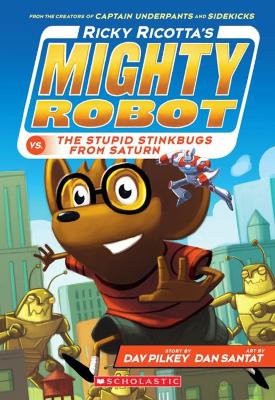 Ricky Ricotta's Mighty Robot vs the Stupid Stinkbugs from Saturn - Pilkey, Dav