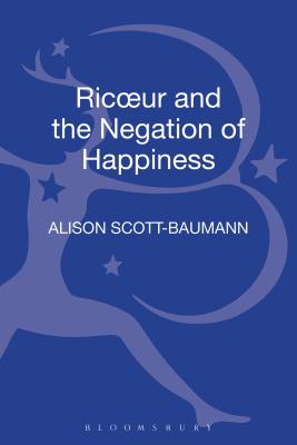 Ricoeur and the Negation of Happiness - Scott-Baumann, Alison, Dr.