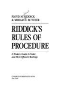 Riddick's Rules of procedure : a modern guide to faster and more efficient meetings