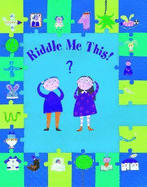 Riddle Me This!: Riddles and Stories to Challenge Your Mind - Lupton, Hugh (Retold by)