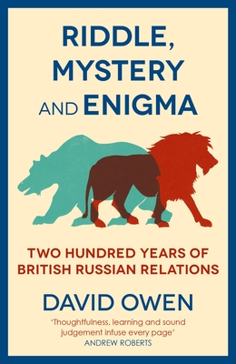 Riddle, Mystery, and Enigma: Two Hundred Years of British-Russian Relations - Owen, David