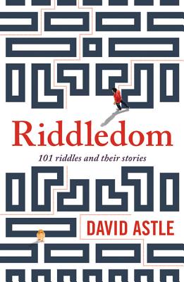 Riddledom: 101 Riddles and Their Stories - Astle, David