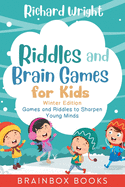 Riddles and Brain Games for Kids Winter Edition: Riddles and Games to Sharpen Young Minds (Ages 9 -12)