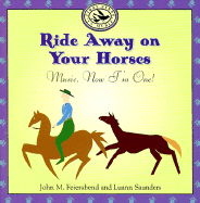 Ride Away on Your Horses: Music, Now I'm One!