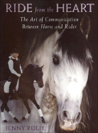 Ride from the Heart: The Art of Communication Between Horse and Rider