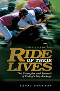 Ride of Their Lives: The Triumphs and Turmoil of Today's Top Jockeys