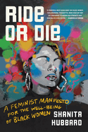 Ride or Die: A Feminist Manifesto for the Well-Being of Black Women