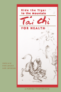 Ride the Tiger to the Mountain: Tai Chi for Health