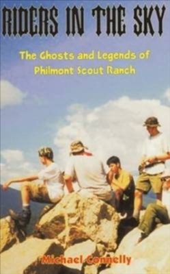 Riders in the Sky: The Ghosts and Legends of Philmont Scout Range - Connelly, Michael