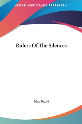 Riders Of The Silences - Brand, Max