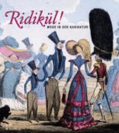 Ridikl! : Mode in der Karikatur, 1600 bis 1900