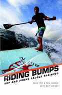 Riding Bumps: SUP and Prone Paddle Race Training
