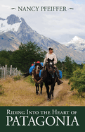 Riding Into the Heart of Patagonia