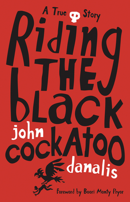 Riding the Black Cockatoo - Danalis, John, and Pryor, Boori Monty (Foreword by)