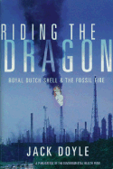 Riding the Dragon: Royal Dutch Shell and the Fossil Fire