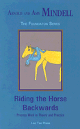 Riding the Horse Backwards: Process Work in Theory and Practice