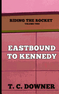 Riding the Rocket, Volume Two: Eastbound to Kennedy