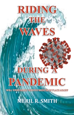 Riding The Waves During A Pandemic: Will Your Family Survive Shelter in Place Again? - Smith, Meril R