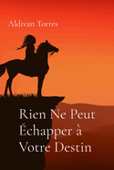 Rien Ne Peut ?chapper ? Votre Destin