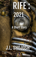 Rife: 2021: A Short Story