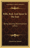 Rifle, Rod, and Spear in the East: Being Sporting Reminiscences (1911)