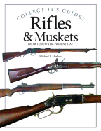 Rifles & Muskets: From 1450 to the Present Day