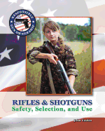 Rifles & Shotguns: Selection, Safety & Use