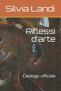 Riflessi d'arte: Catalogo ufficiale