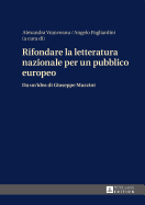 Rifondare La Letteratura Nazionale Per Un Pubblico Europeo: Da Un'idea Di Giuseppe Mazzini