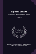 Rig-Veda Sanhit: A Collection of Ancient Hindu Hymns; Volume 5