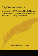 Rig-Veda-Sanhita: A Collection Of Ancient Hindu Hymns, Constituting The Second Ashtaka, Or Book, Of The Rig Veda (1854)