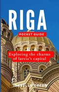 Riga Pocket Guide: Exploring the charms of Latvia's capital