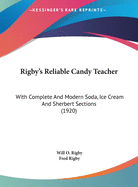 Rigby's Reliable Candy Teacher: With Complete And Modern Soda, Ice Cream And Sherbert Sections (1920)