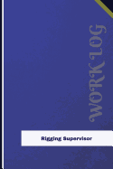 Rigging Supervisor Work Log: Work Journal, Work Diary, Log - 126 Pages, 6 X 9 Inches