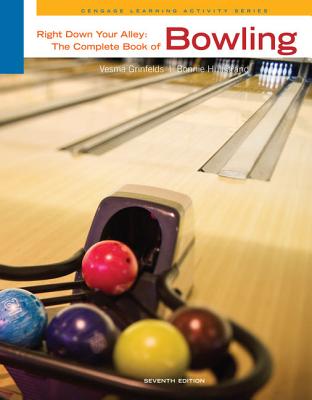 Right Down Your Alley: The Complete Book of Bowling - Grinfelds, Vesma, and Hultstrand, Bonnie