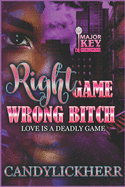 Right Game Wrong Bitch: Love is a Deadly Game