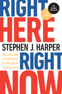 Right Here, Right Now: Politics and Leadership in the Age of Disruption