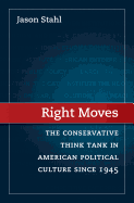 Right Moves: The Conservative Think Tank in American Political Culture Since 1945