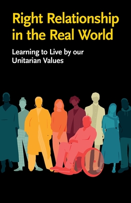 Right Relationship in the Real World: Learning to Live by our Unitarian Values - Blackall, Jane (Editor), and Baumberg, Louise