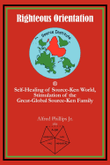Righteous Orientation: Self-Healing of Source-Ken World, Stimulation of the Great-Global Source-Ken Family