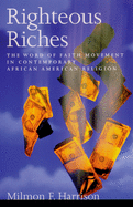 Righteous Riches: The Word of Faith Movement in Contemporary African American Religion