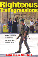Righteous Transgressions: Women's Activism on the Israeli and Palestinian Religious Right