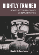 Rightly Trained: How to Recognize a Quality Seminary Education
