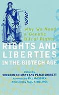 Rights and Liberties in the Biotech Age: Why We Need a Genetic Bill of Rights