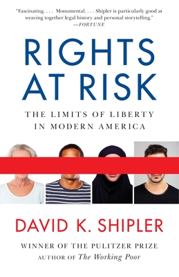 Rights at Risk: The Limits of Liberty in Modern America - Shipler, David K