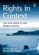 Rights in Context: Law and Justice in Late Modern Society