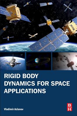 Rigid Body Dynamics for Space Applications - Aslanov, Vladimir