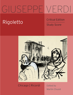 Rigoletto: Critical Edition Study Score - Verdi, Giuseppe, and Chusid, Martin (Editor)